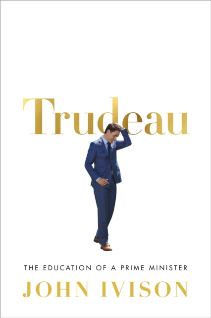 Book cover of: Trudeau. By: John Ivison