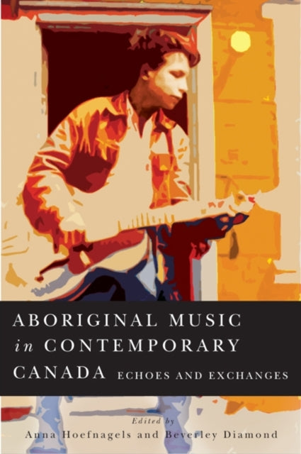 Book cover of: Aboriginal Music in Contemporary Canada