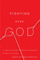 Book cover of: Fighting over God