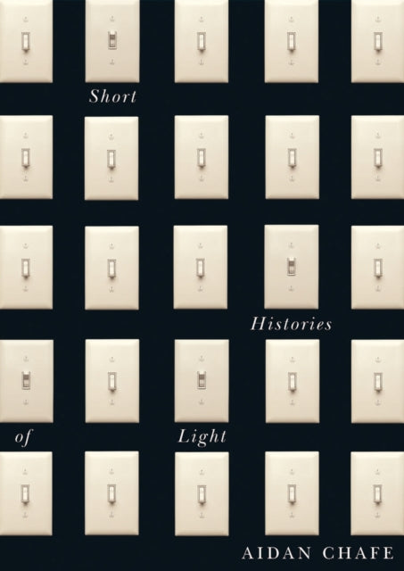 Book cover of: Short Histories of Light. By: Aidan Chafe