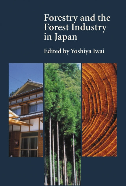 Book cover of: Forestry and the Forest Industry in Japan. By: Yoshiya Iwai
