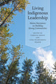 Book cover of: Living Indigenous Leadership