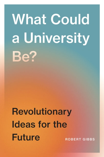 Book cover of: What Could a University Be?