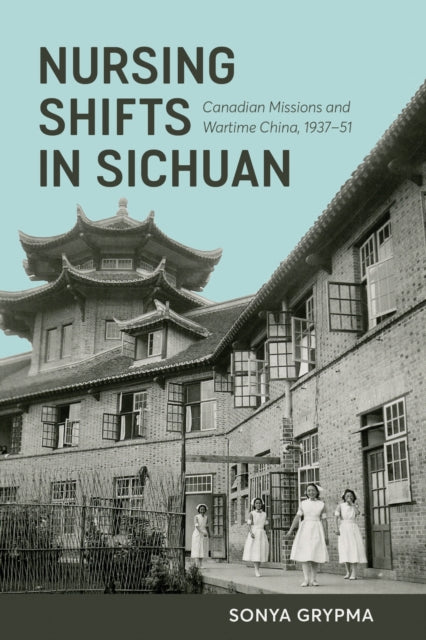 Book cover of: Nursing Shifts in Sichuan. By: Sonya Grypma