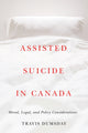 Book cover of: Assisted Suicide in Canada. By: Travis Dumsday