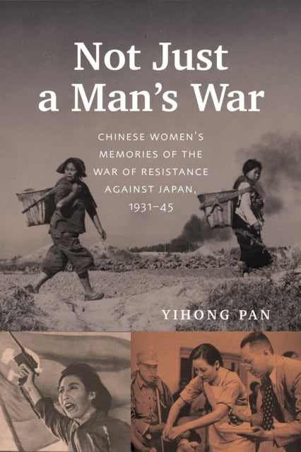 Book cover of: Not Just a Man's War. By: Yihong Pan