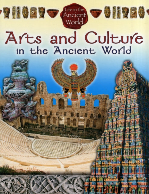 Book cover of: Arts and Culture in the Ancient World. By: Crabtree Publishing Company