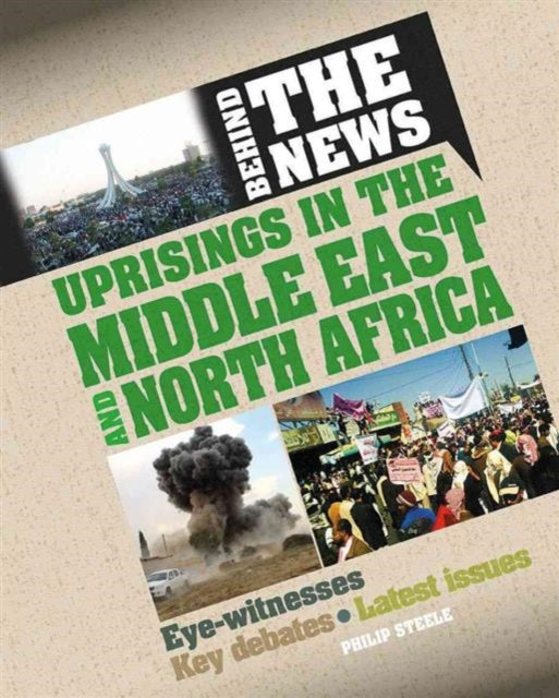 Book cover of: Uprisings in the Middle East and North Africa. By: Philip Steele