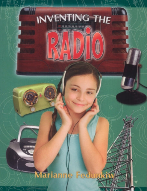 Book cover of: Inventing the Radio. By: Marianne Fedunkiw