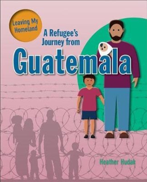 Book cover of: Refugee's Journey From Guatemala. By: Heather C Hudak
