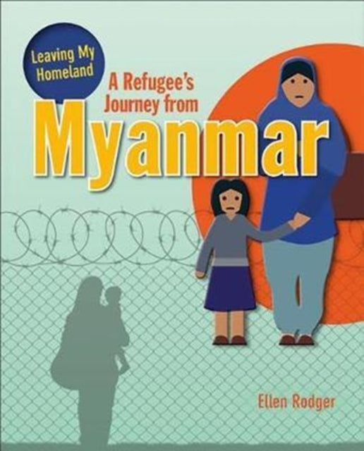 Book cover of: Refugee's Journey From Myanmar. By: Ellen Rodger
