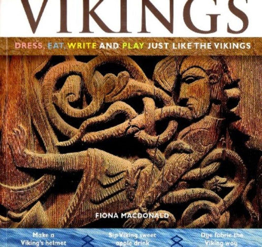 Book cover of: Vikings: Dress, Eat, Write, and Play Just Like the Vikings. By: Fiona MacDonald
