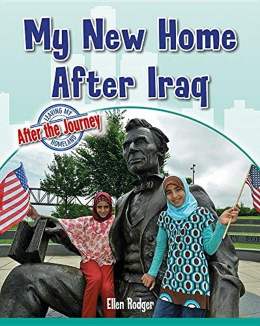 Book cover of: My New Home After Iraq. By: Ellen Rodger