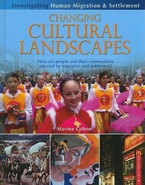 Book cover of: Changing Cultural Landscapes: How Are People and Their Communities Affected by Migration and Settlement?. By: Marina Cohen