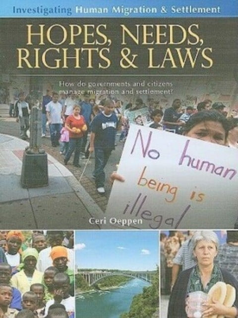 Book cover of: Hopes, Needs, Rights and Laws: How Do Governments and Citizens Manage Migration and Settlement?. By: Ceri Oeppen