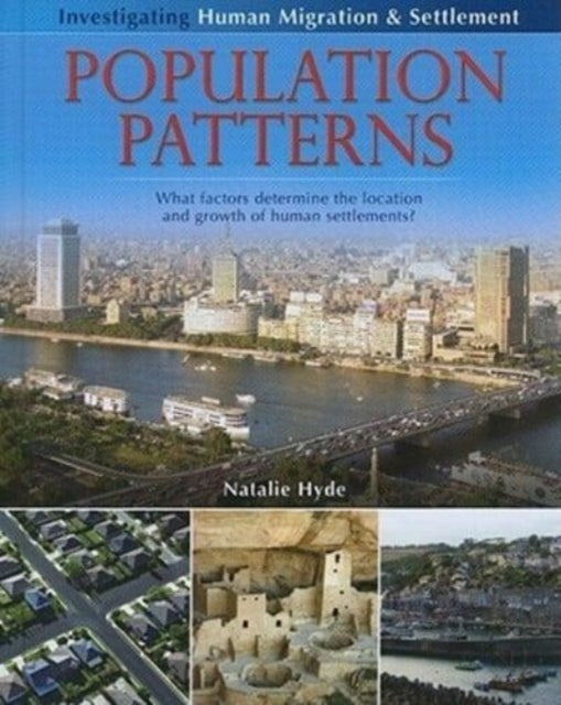 Book cover of: Population Patterns: What Factors Determine the Location and Growth of Human Settlements?. By: Natalie Hyde