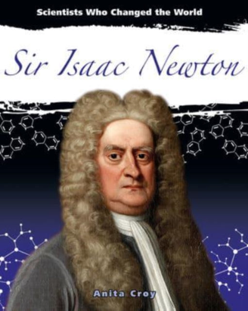 Book cover of: Sir Isaac Newton. By: Anita Croy