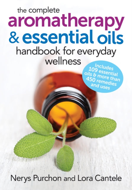 Book cover of: Complete Aromatherapy and Essential Oils Handbook for Everyday Wellness. By: Nerys Purchon