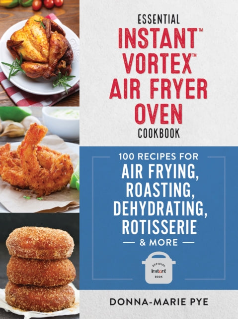 Book cover of: Essential Instant Vortex Air Fryer Oven Cookbook. By: Donna-Marie Pye
