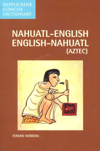 Book cover of: Nahuatl-English/English-Nahuatl Concise Dictionary. By: Fermin Herrera