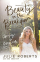 Book cover of: Beauty in the Breakdown. By: Roberts, Julie (Vocalist)