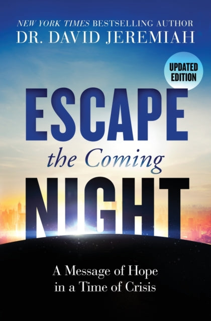 Book cover of: Escape the Coming Night. By: Dr. David Jeremiah