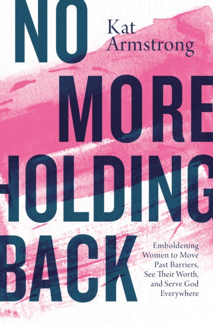 Book cover of: No More Holding Back. By: Kat Armstrong
