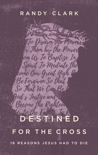 Book cover of: Destined for the Cross. By: Randy Clark