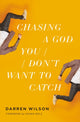 Book cover of: Chasing a God You Don't Want to Catch. By: Darren Wilson
