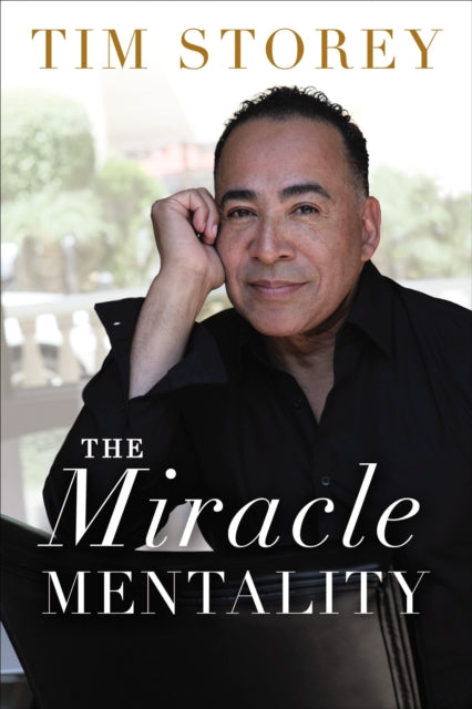 Book cover of: Miracle Mentality. By: Tim Storey