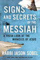 Book cover of: Signs and Secrets of the Messiah. By: Rabbi Jason Sobel