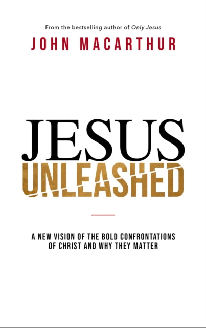 Book cover of: Jesus Unleashed. By: John MacArthur