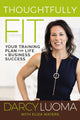 Book cover of: Thoughtfully Fit. By: Darcy Luoma