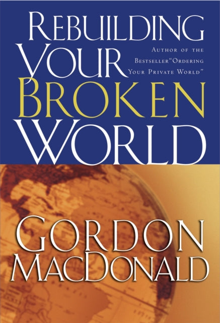 Book cover of: Rebuilding Your Broken World. By: Gordon MacDonald