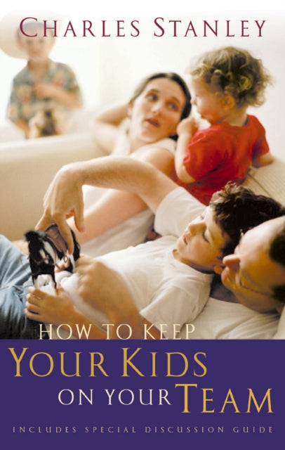 Book cover of: How to Keep Your Kids on Your Team