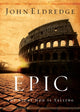 Book cover of: Epic. By: John Eldredge