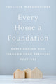 Book cover of: Every Home a Foundation. By: Phylicia Masonheimer