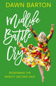 Book cover of: Midlife Battle Cry. By: Dawn Barton