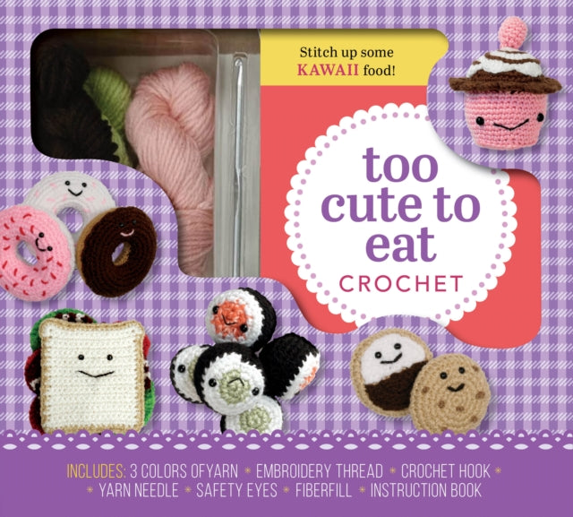 Book cover of: Too Cute to Eat Crochet Kit