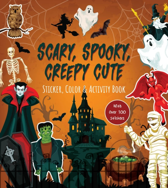 Book cover of: Scary, Spooky, Creepy Cute Sticker, Color & Activity Book
