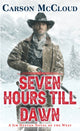 Book cover of: Seven Hours Till Dawn. By: Carson McCloud