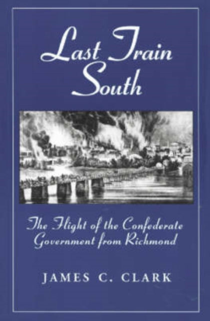 Book cover of: Last Train South. By: James C. Clark