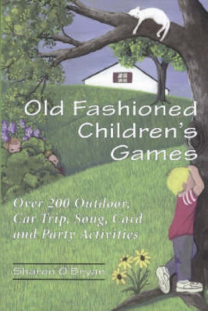 Book cover of: Old Fashioned Children's Games. By: Sharon O'Bryan