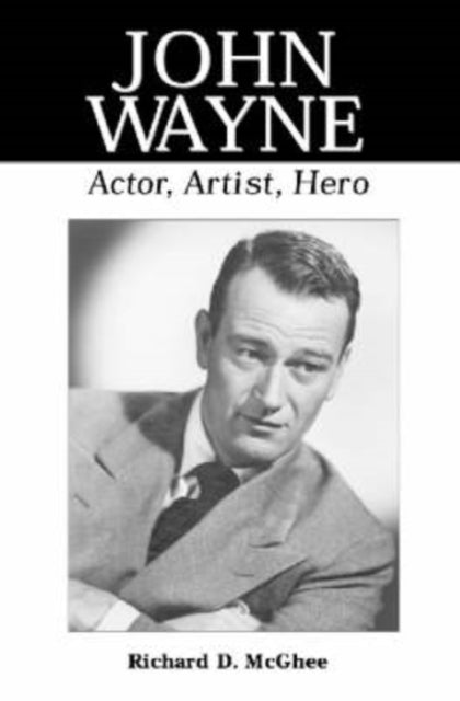 Book cover of: John Wayne. By: Richard D. McGhee