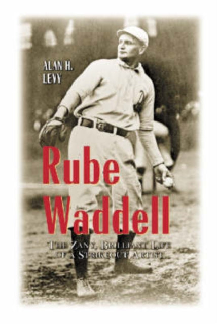 Book cover of: Rube Waddell. By: Alan Howard Levy