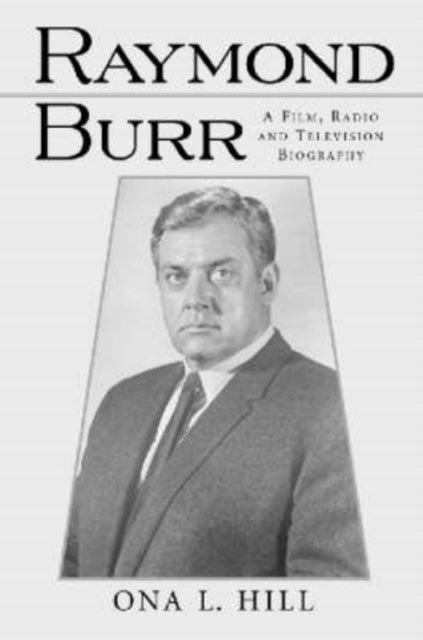 Book cover of: Raymond Burr. By: Ona L. Hill
