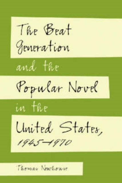 Book cover of: Beat Generation and the Popular Novel in the United States, 1945-1970