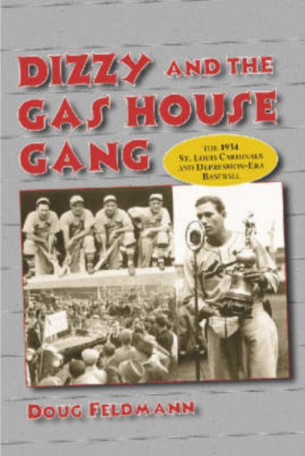 Book cover of: Dizzy and the Gas House Gang. By: Doug Feldmann