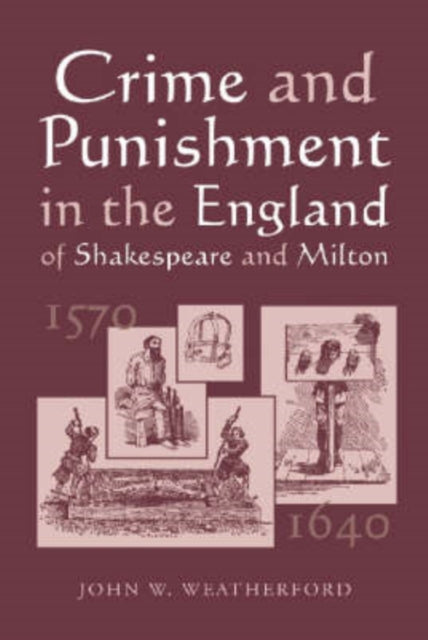 Book cover of: Crime and Punishment in the England of Shakespeare and Milton, 1570-1640