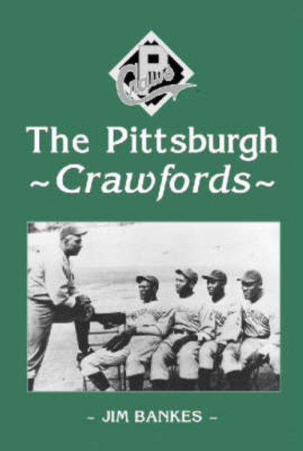 Book cover of: Pittsburgh Crawfords. By: James Bankes